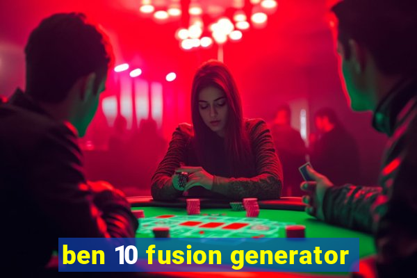 ben 10 fusion generator